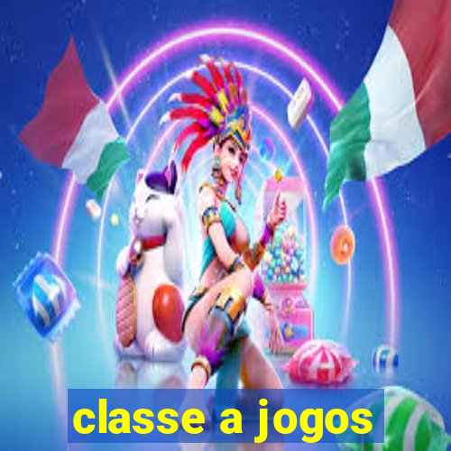 classe a jogos