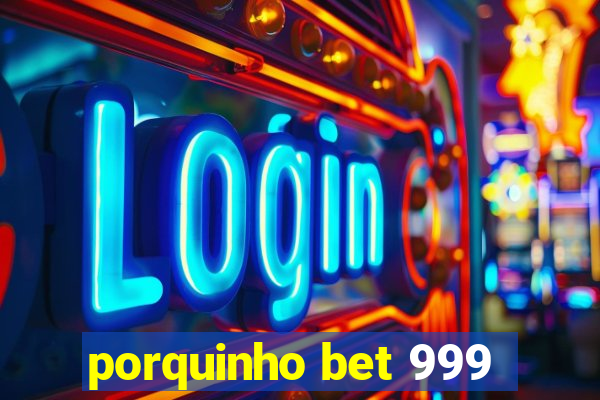 porquinho bet 999