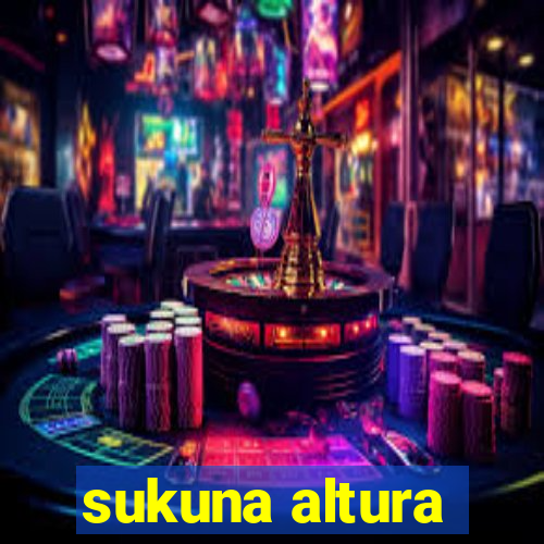 sukuna altura