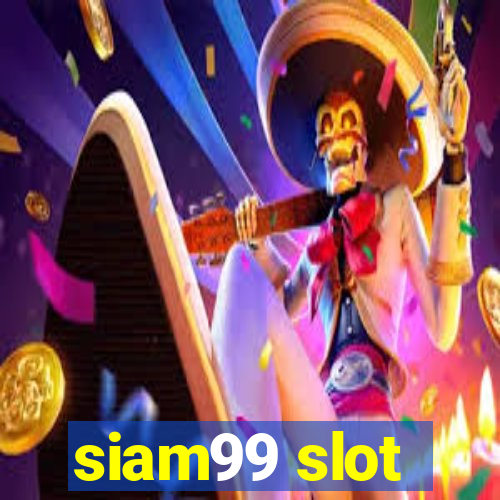 siam99 slot