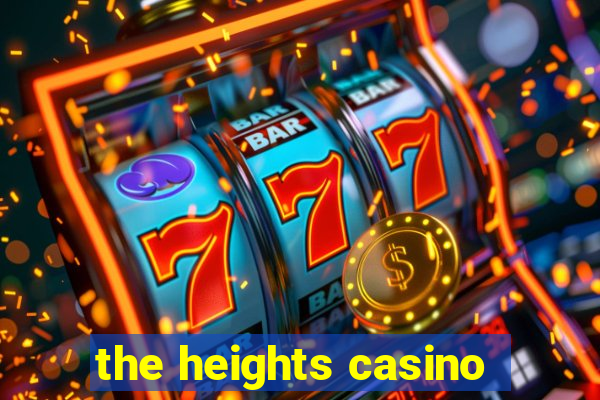 the heights casino