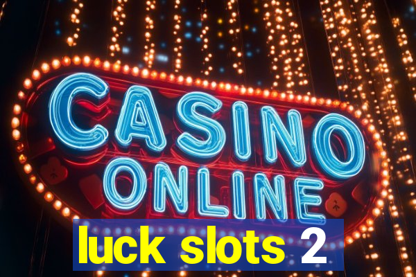 luck slots 2