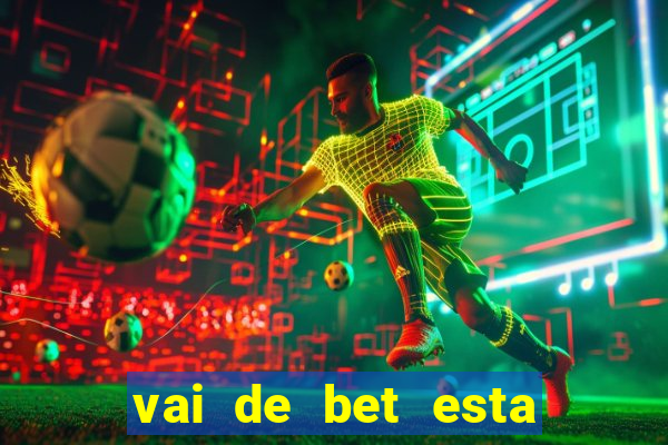 vai de bet esta sendo investigada