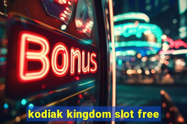 kodiak kingdom slot free