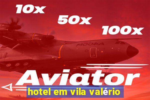 hotel em vila valério