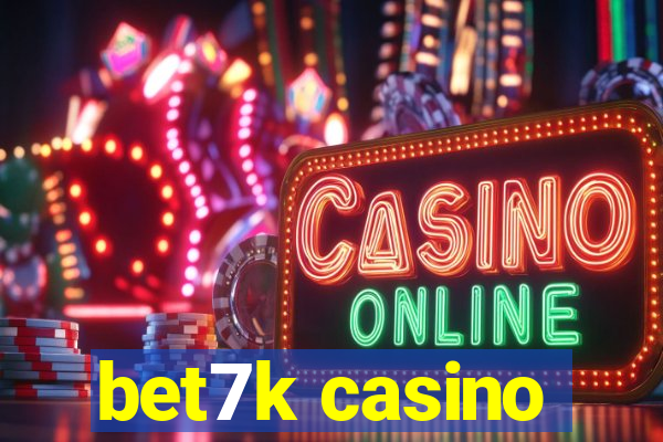 bet7k casino