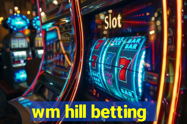 wm hill betting