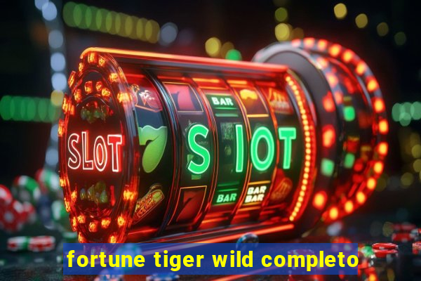 fortune tiger wild completo