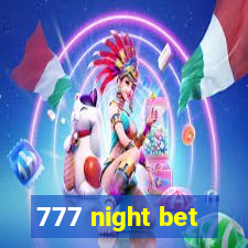 777 night bet