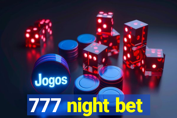 777 night bet