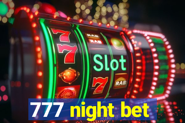 777 night bet