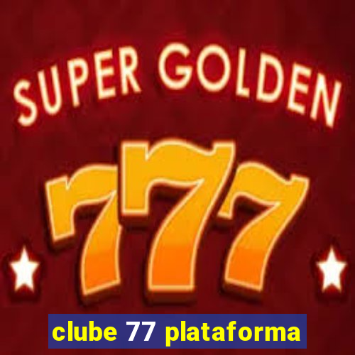 clube 77 plataforma