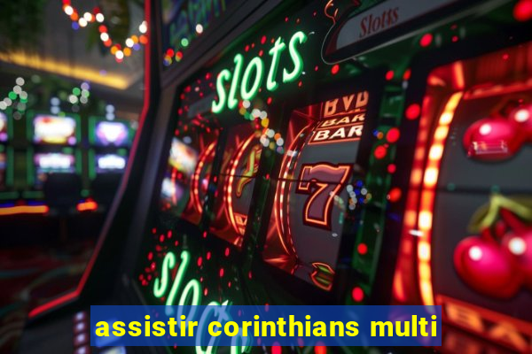 assistir corinthians multi