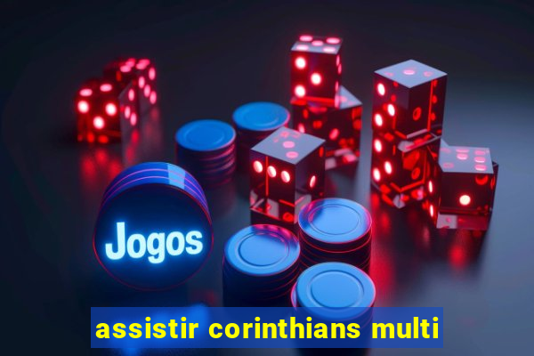 assistir corinthians multi