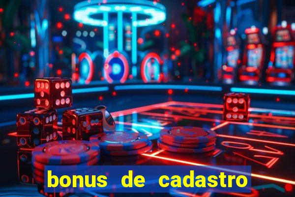 bonus de cadastro sem deposito cassino