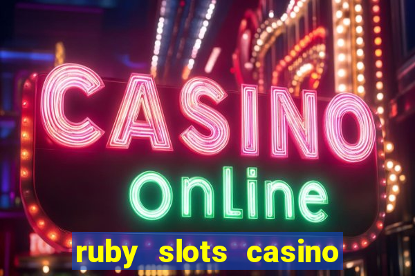 ruby slots casino $200 no deposit bonus codes