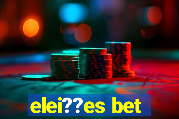 elei??es bet