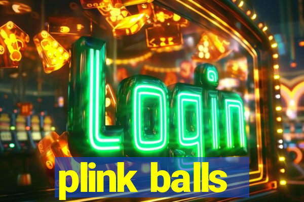 plink balls