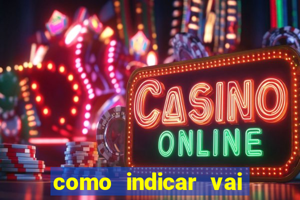 como indicar vai de bet