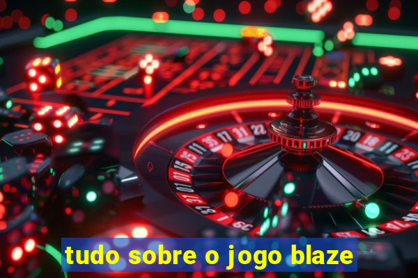 tudo sobre o jogo blaze