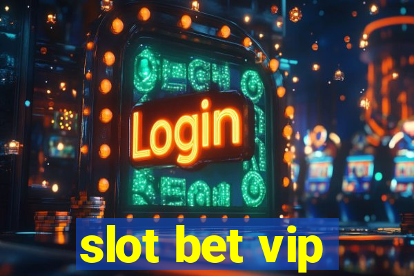 slot bet vip