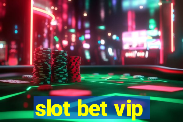 slot bet vip