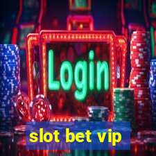 slot bet vip