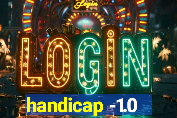 handicap -1.0