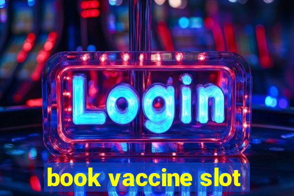 book vaccine slot