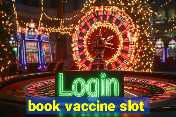 book vaccine slot