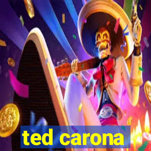 ted carona