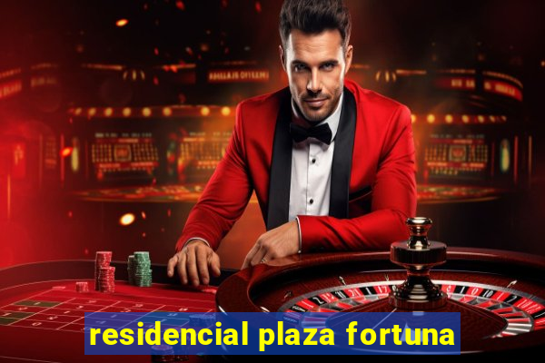 residencial plaza fortuna