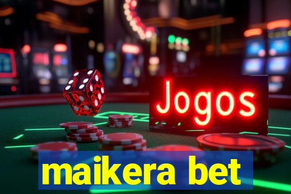 maikera bet