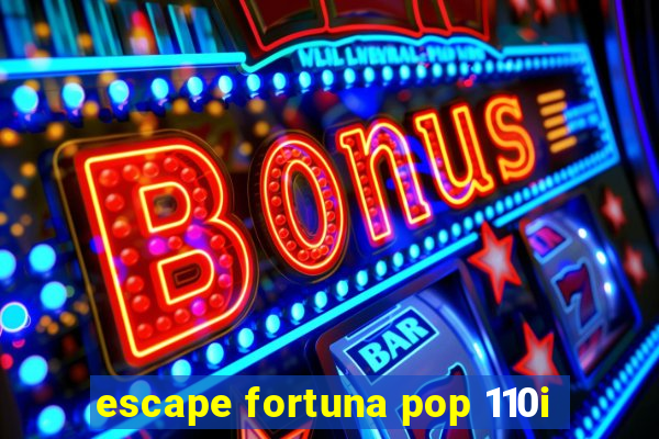 escape fortuna pop 110i