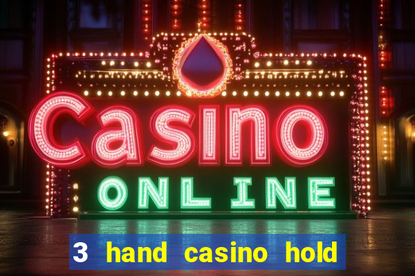 3 hand casino hold em slot