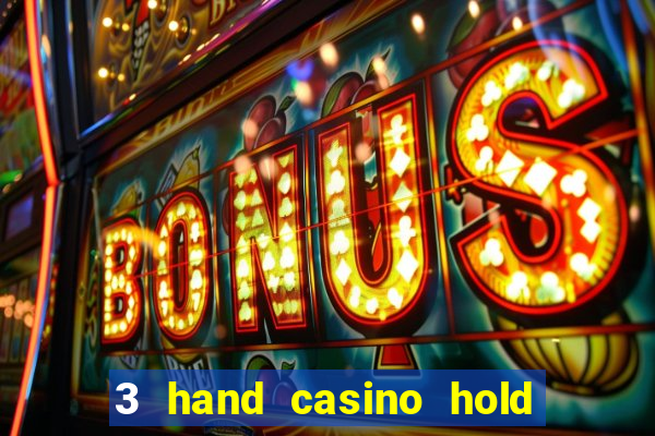 3 hand casino hold em slot