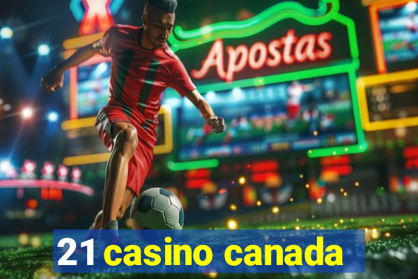 21 casino canada