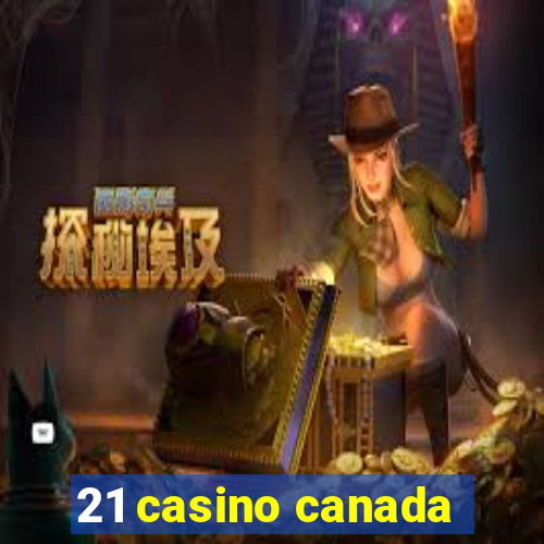 21 casino canada