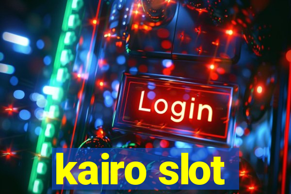 kairo slot