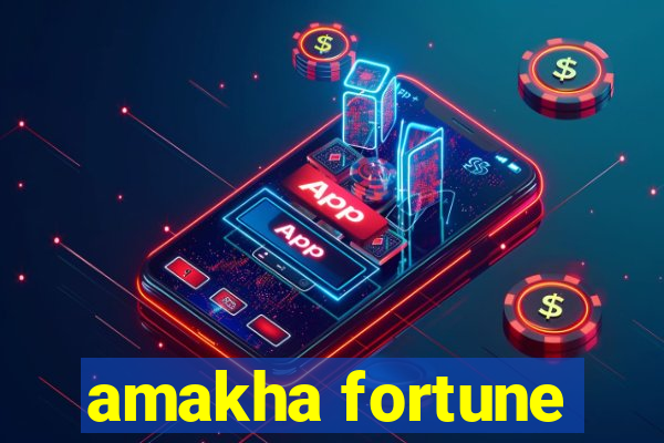 amakha fortune