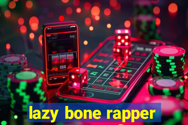 lazy bone rapper