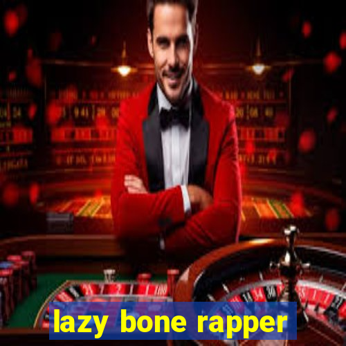 lazy bone rapper