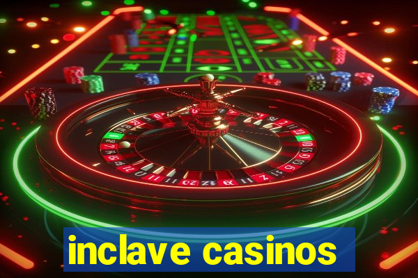 inclave casinos