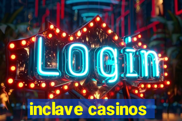 inclave casinos