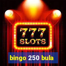 bingo 250 bula