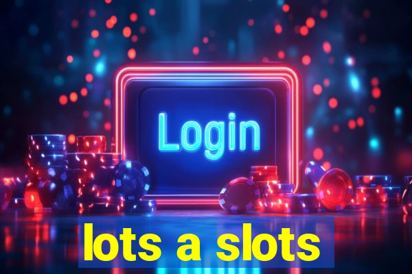 lots a slots