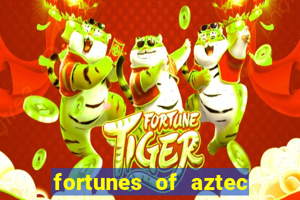 fortunes of aztec slot demo