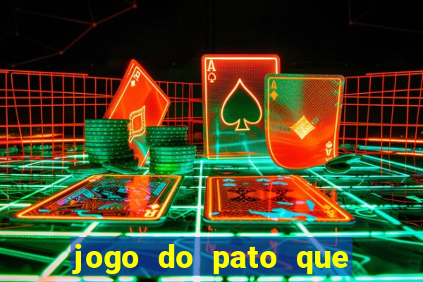 jogo do pato que ganha dinheiro