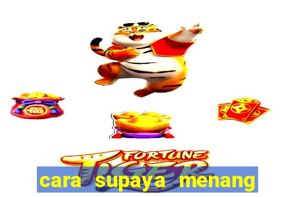 cara supaya menang main slot