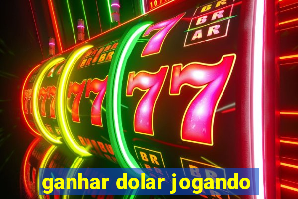 ganhar dolar jogando